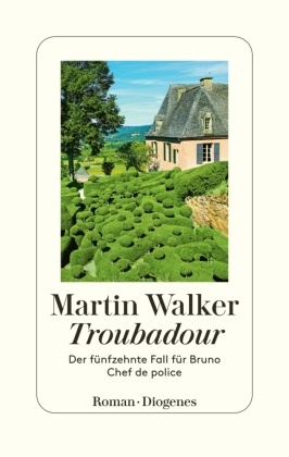 Martin Walker - Troubadour - Der fünfzehnte Fall für Bruno, Chef de police
