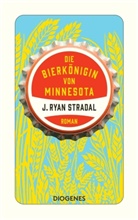 J. Ryan Stradal - Die Bierkönigin von Minnesota