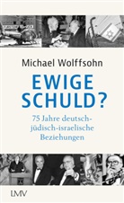 Michael Wolffsohn - Ewige Schuld?