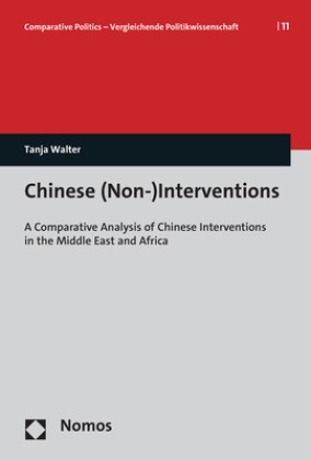 Tanja Walter - Chinese (Non-)Interventions - A Comparative Analysis of Chinese Interventions in the Middle East and Africa