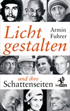 Armin Fuhrer - Lichtgestalten und ihre Schattenseiten