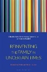 Catherine Lee, Marie-Pierre Moreau, Cy Okpokiri, Catherine Lee, Marie-Pierre Moreau, Moreau Marie-Pierre... - Reinventing the Family in Uncertain Times