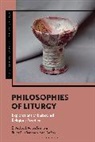 Bruce Ellis Benson, Neal Deroo, J Aaron Simmons, Bruce Ellis Benson, Dr Bruce Ellis Benson, Neal Deroo... - Philosophies of Liturgy