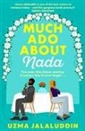 Uzma Jalaluddin - Much Ado About Nada