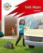 Abigail Steel, Steel Abigail, Wendy Tan Shiau Wei - Reading Planet: Rocket Phonics – Target Practice - Vet Mum - Red A