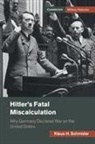 Klaus H. Schmider - Hitler''s Fatal Miscalculation