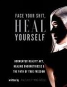 Meredith Ochoa - Face Your Shit, Heal Yourself: Augmented Reality Art, Healing Endometriosis & the Path of True Freedom