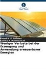 Karima A Mahmoud Ali, Karima A. Mahmoud Ali, Fouad A S Soliman, Fouad A. S. Soliman - Weniger Verluste bei der Erzeugung und Anwendung erneuerbarer Energien