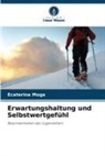Ecaterina Moga - Erwartungshaltung und Selbstwertgefühl