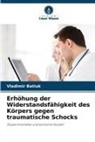 Vladimir Batiuk - Erhöhung der Widerstandsfähigkeit des Körpers gegen traumatische Schocks