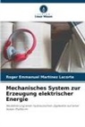 Roger Emmanuel Martínez Lacorte - Mechanisches System zur Erzeugung elektrischer Energie