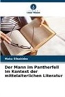 Maka Elbakidze - Der Mann im Pantherfell Im Kontext der mittelalterlichen Literatur