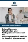 Muhammad Haroon Siddique - Entwicklung der Fähigkeiten und Fertigkeiten von Frauen als Führungspersönlichkeiten im Bereich Klimawandel