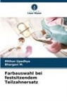 Bhargavi M, Bhargavi M., Mithun Upadhya - Farbauswahl bei festsitzendem Teilzahnersatz