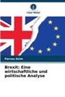 Parvez Azim - Brexit: Eine wirtschaftliche und politische Analyse