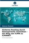 Sekaran Ramesh - Sicheres Routing durch bioinspirierte Techniken - ein Weg von ICMN zu ICMANET