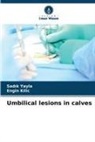 Engin Kilic, Sad¿k Yayla, Sadik Yayla - Umbilical lesions in calves