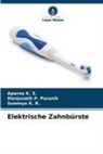 Sowmya K R, Aparna K S, Sowmya K. R., Aparna K. S., Manjunath P Puranik, Manjunath P. Puranik - Elektrische Zahnbürste