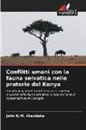 John K. M. Wandaka, John K.M. Wandaka - Conflitti umani con la fauna selvatica nelle praterie del Kenya