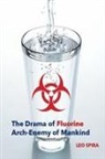 MD Leo Spira, Steve Fonseca - The Drama of Fluorine by Leo Spira MD, PHD