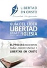 Neil Anderson, Steve Goss, Roberto Reed - Guía del Líder Libertad en Cristo para tu Iglesia-ministerio-organzación