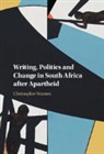 Christopher Warnes, Christopher (University of Cambridge) Warnes - Writing, Politics and Change in South Africa After Apartheid
