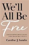 Caroline J. Sumlin - We'll All Be Free