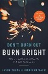 Ray Johnston, Jonathan Malm, Jason Young, Jason/ Malm Young - Don't Burn Out, Burn Bright