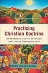 Beth Felker Jones - Practicing Christian Doctrine