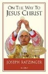 Benedict, Joseph Ratzinger - On the Way to Jesus Christ