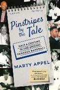 Marty Appel - Pinstripes by the Tale - Half a Century in and Around Yankees Baseball