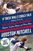 Houston Mitchell - Los Angeles Dodgers - Stories from the Los Angeles Dodgers Dugout, Locker Room, and Press