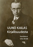 Juha Järvelä, Uuno Kailas - Kirjallisuudesta