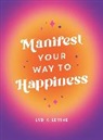 Lydia Levine - Manifest Your Way to Happiness