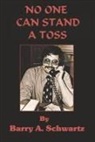 Barry A. Schwartz - No One Can Stand a Toss