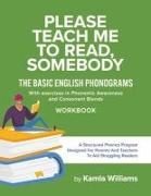 Kamla Williams - Please Teach Me to Read, Somebody: The Basic English Phonograms with Exercises in Phonemic Awareness and Consonant Blends Workbook