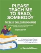 Kamla Williams - Please Teach Me to Read, Somebody: The Basic English Phonograms with Exercises in Phonemic Awareness and Consonant Blends Workbook
