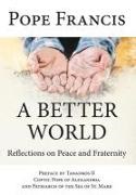  Pope Francis - A Better World - Reflections on Peace and Fraternity