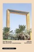 Adrianne Kalfopoulou - On the Gaze - Dubai and Its New Cosmopolitanisms