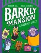 Melissa Keil, Adele K. Thomas - Barkly Mansion and the Weirdest Guest: Barkly Mansion #1