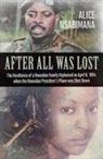 Alice Nsabimana, Johan Swinnen - After All Was Lost: The Resilience of a Rwandan Family Orphaned on April 6, 1994 When the Rwandan President's Plane Was Shot Down