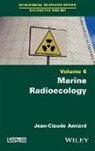 Jean-Claude Amiard - Marine Radioecology, Volume 6