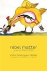 Victor Rodriguez Nunez - rebel matter