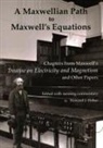 James Clerk Maxwell, Howard J. Fisher - A Maxwellian Path to Maxwell's Equations
