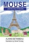 Alanna Betambeau, Daniel Rumsey - MOUSE and the City of Secrets: MOUSE and the City of Secrets