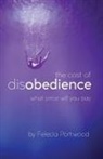 Felecia Portwood - The Cost of Disobedience | What Price Will You Pay