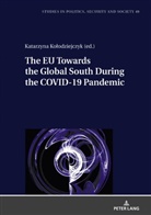 Katarzyna Ko¿odziejczyk, Katarzyna Kolodziejczyk, Stanislaw Sulowski - The EU Towards the Global South During the COVID-19 Pandemic