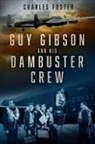 Charles Foster - Guy Gibson and his Dambuster Crew