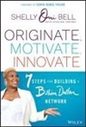 Bell, Shelly Omilade Bell, Sonya Renee Taylor - Originate, Motivate, Innovate