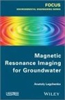A Legchenko, Anatoly Legtchenko - Magnetic Resonance Imaging for Groundwater